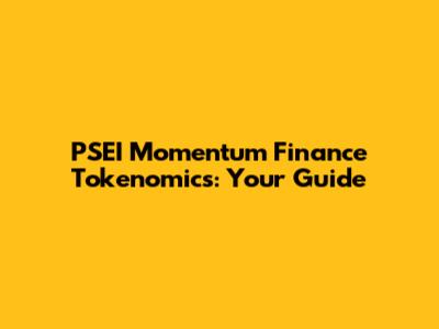 PSEI Momentum Finance Tokenomics: Your Guide