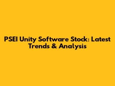 PSEI Unity Software Stock: Latest Trends & Analysis