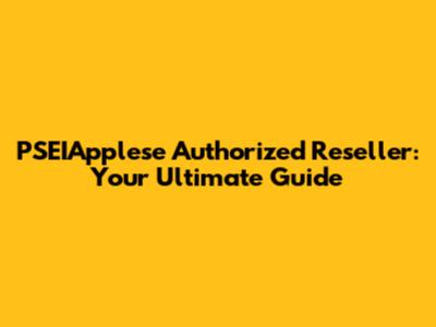 PSEIApplese Authorized Reseller: Your Ultimate Guide