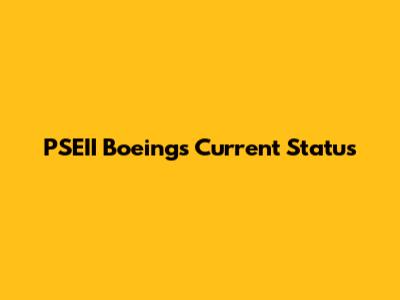 PSEII Boeing's Current Status