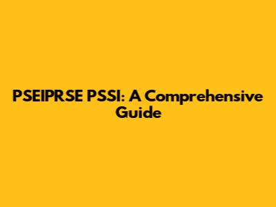PSEIPRSE PSSI: A Comprehensive Guide