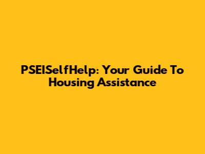 PSEISelfHelp: Your Guide To Housing Assistance