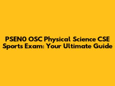 PSEN0 OSC Physical Science CSE Sports Exam: Your Ultimate Guide