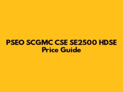 PSEO SCGMC CSE SE2500 HDSE Price Guide