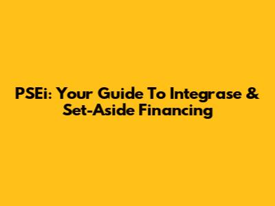 PSEi: Your Guide To Integrase & Set-Aside Financing