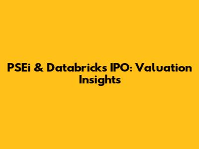 PSEi & Databricks IPO: Valuation Insights