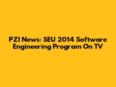 PZI News: SEU 2014 Software Engineering Program On TV