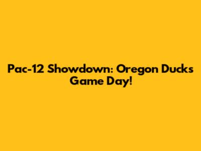 Pac-12 Showdown: Oregon Ducks Game Day!