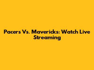 Pacers Vs. Mavericks: Watch Live Streaming