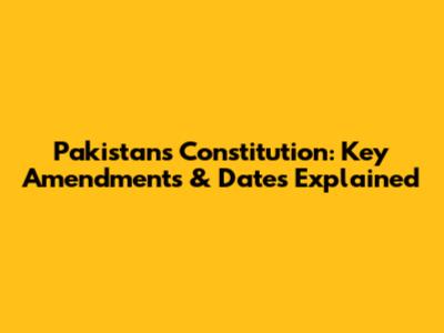 Pakistan's Constitution: Key Amendments & Dates Explained