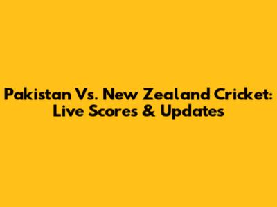 Pakistan Vs. New Zealand Cricket: Live Scores & Updates