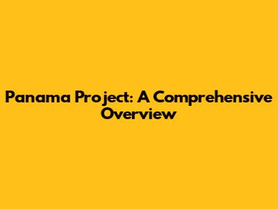 Panama Project: A Comprehensive Overview