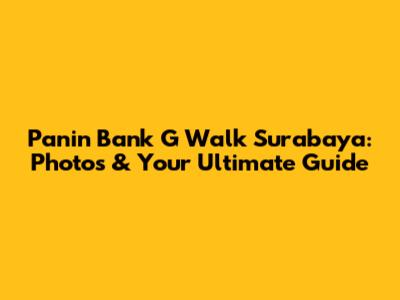 Panin Bank G Walk Surabaya: Photos & Your Ultimate Guide