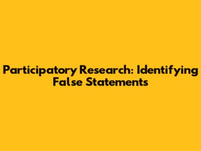 Participatory Research: Identifying False Statements