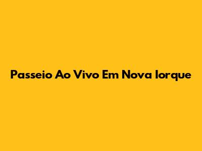 Passeio Ao Vivo Em Nova Iorque