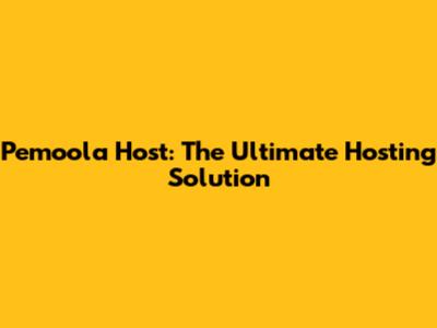 Pemoola Host: The Ultimate Hosting Solution