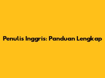 Penulis Inggris: Panduan Lengkap