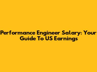 Performance Engineer Salary: Your Guide To US Earnings