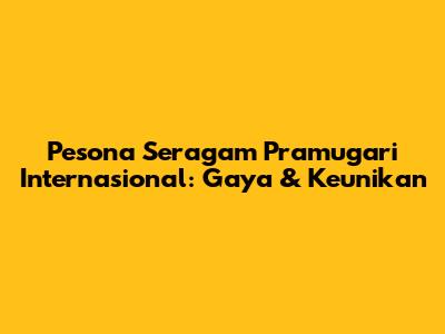 Pesona Seragam Pramugari Internasional: Gaya & Keunikan