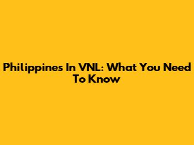 Philippines In VNL: What You Need To Know