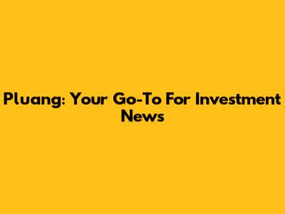 Pluang: Your Go-To For Investment News