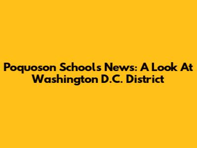 Poquoson Schools News: A Look At Washington D.C. District