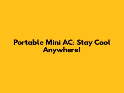 Portable Mini AC: Stay Cool Anywhere!