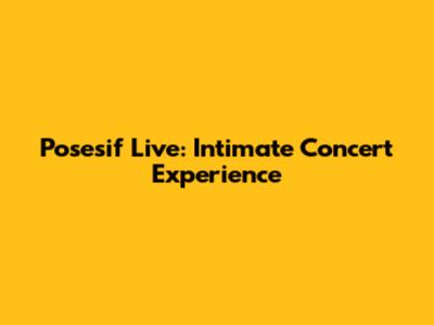 Posesif Live: Intimate Concert Experience