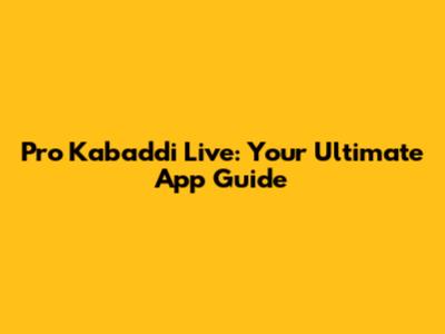 Pro Kabaddi Live: Your Ultimate App Guide
