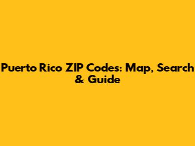 Puerto Rico ZIP Codes: Map, Search & Guide