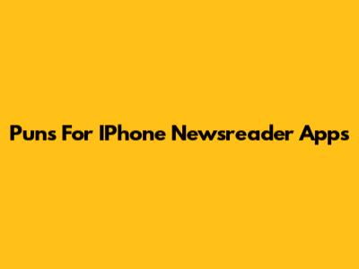 Puns For IPhone Newsreader Apps