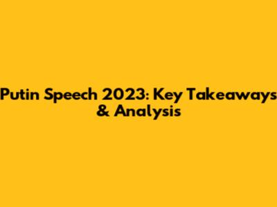 Putin Speech 2023: Key Takeaways & Analysis