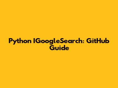 Python IGoogleSearch: GitHub Guide