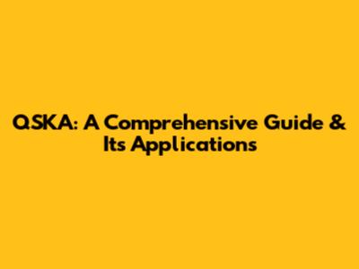QSKA: A Comprehensive Guide & Its Applications