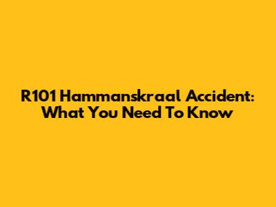 R101 Hammanskraal Accident: What You Need To Know