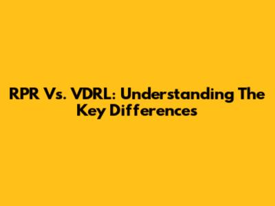 RPR Vs. VDRL: Understanding The Key Differences