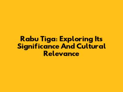 Rabu Tiga: Exploring Its Significance And Cultural Relevance