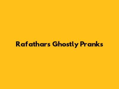 Rafathar's Ghostly Pranks
