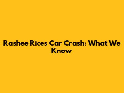 Rashee Rice's Car Crash: What We Know