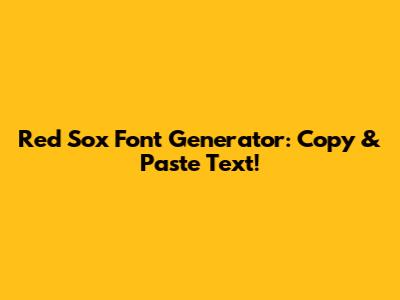 Red Sox Font Generator: Copy & Paste Text!