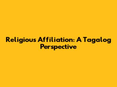 Religious Affiliation: A Tagalog Perspective