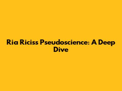 Ria Ricis's Pseudoscience: A Deep Dive