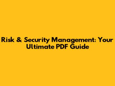 Risk & Security Management: Your Ultimate PDF Guide
