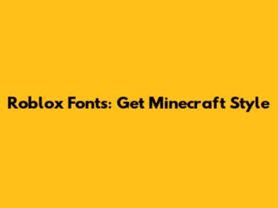 Roblox Fonts: Get Minecraft Style