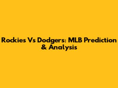 Rockies Vs Dodgers: MLB Prediction & Analysis