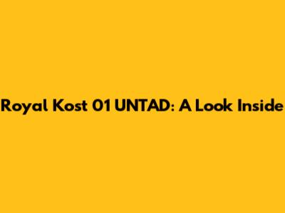 Royal Kost 01 UNTAD: A Look Inside
