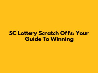 SC Lottery Scratch Offs: Your Guide To Winning