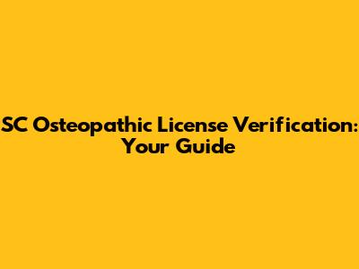 SC Osteopathic License Verification: Your Guide