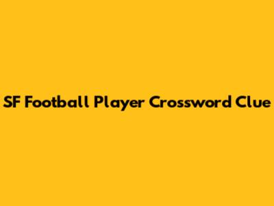 SF Football Player Crossword Clue