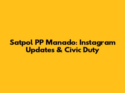 Satpol PP Manado: Instagram Updates & Civic Duty